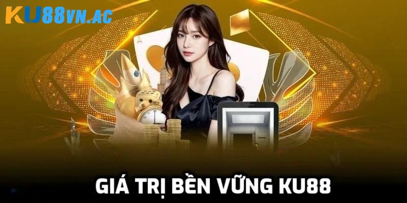 Giới thiệuGiới Thiệu Ku88 - Thương Hiệu Giải Trí Cá Cược Uy Tín Châu Á 3 Giá trị bền vững Ku88