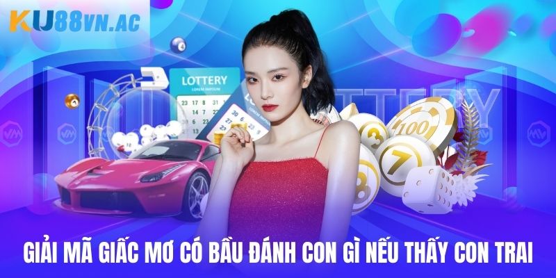 Mơ Có Bầu Đánh Con Gì? Tổng Hợp Con Đề Nên Đầu Tư 4 Giải mã giấc mơ có bầu đánh con gì nếu thấy con trai