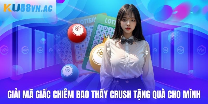 Mơ Thấy Người Mình Thích - Điềm Báo Và Cách Giải Mã Tại Ku88 4 Giải mã giấc chiêm bao thấy crush tặng quà cho mình