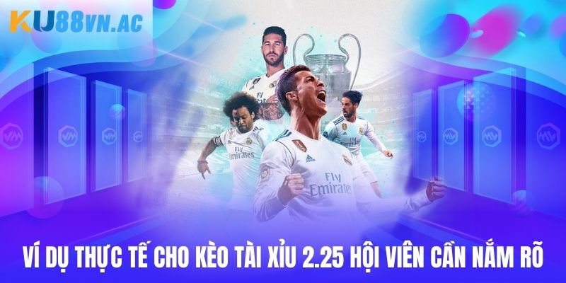 Tài Xỉu 2.25 - Bí Quyết Đầu Tư Cá Độ Bất Bại Cho Cược Thủ 4 Ví dụ thực tế cho kèo tài xỉu 2.25 hội viên cần nắm rõ